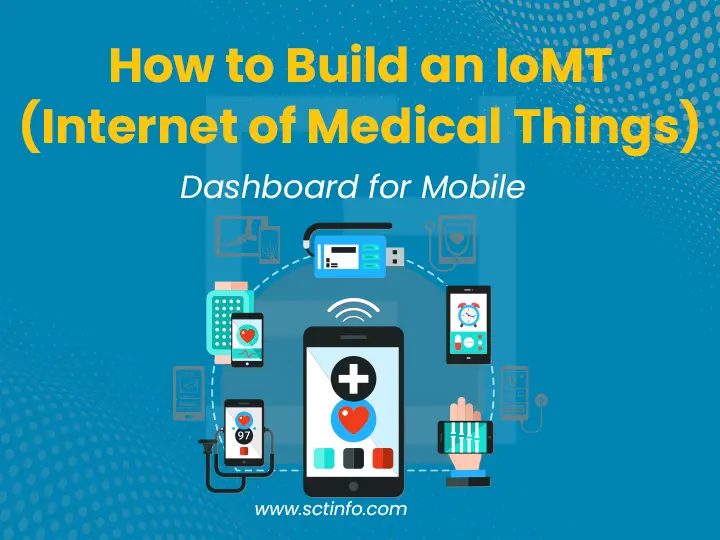 How to Build an IoMT (Internet of Medical Things) Dashboard for Mobile